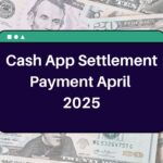 Cash App Settlement Payment April 2025 – Who is Eligible to Claim this Payout in April?