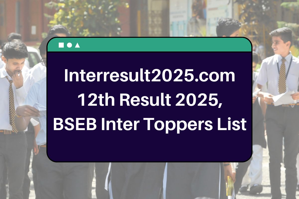 Interresult2025.com 12th Result 2025, Bihar Board Inter Toppers List