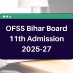 OFSS Bihar Board 11th Admission 2025-27 – Check Eligibility, Key Dates & Apply Online