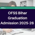 OFSS Bihar Graduation Admission 2025-26 – ofssbihar.org BA BSc BCom Apply Online