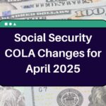 Social Security COLA Changes for April 2025 – What Can be your New Benefit Amount?