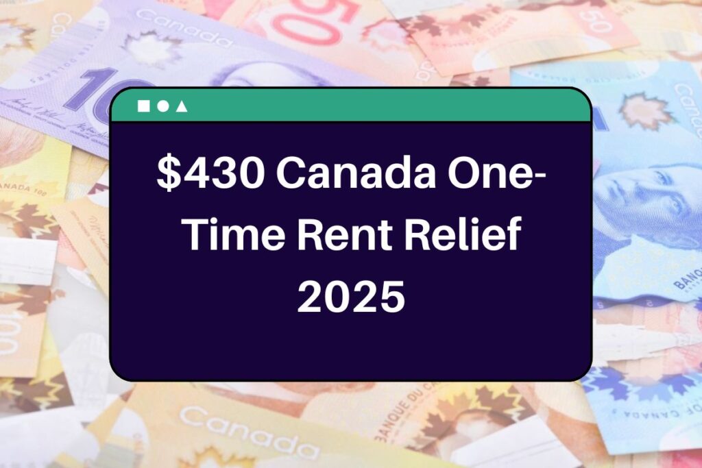 $430 Canada One-Time Rent Relief 2025 - Know Income Limits and Payment Dates