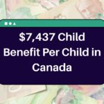 $7,437 Child Benefit Per Child in Canada – Know Eligibility & Payment Dates