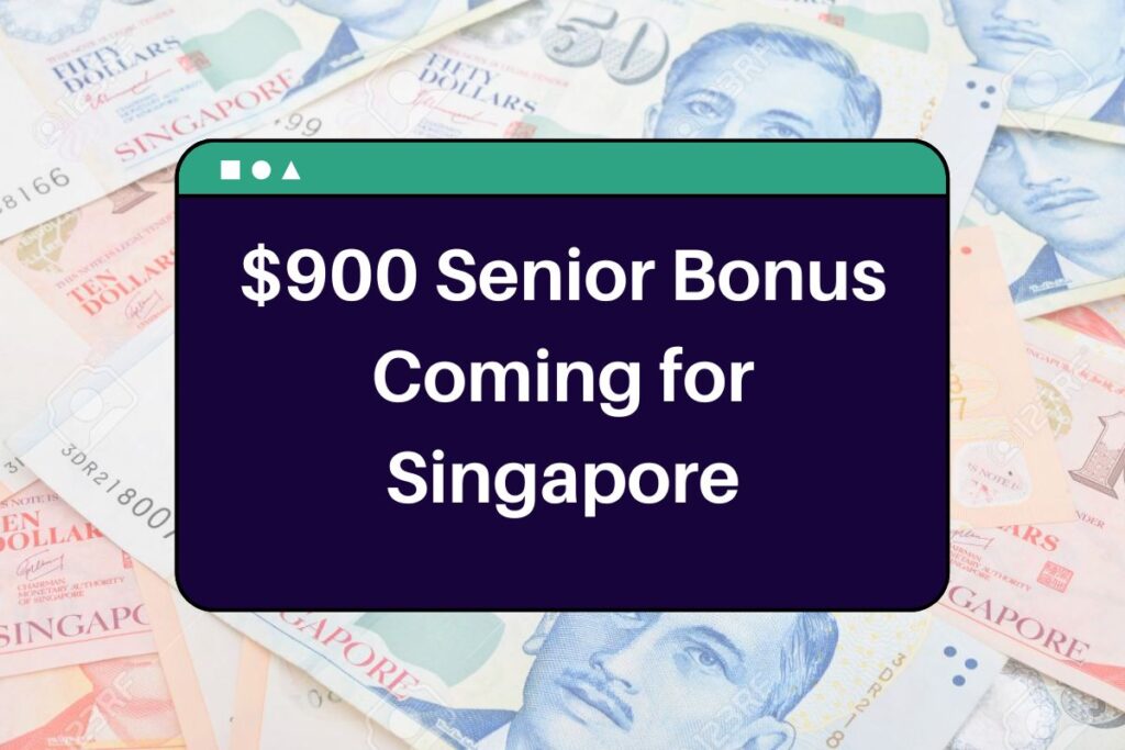 $900 Senior Bonus Coming for Singapore - Know Eligibility & Credit Dates
