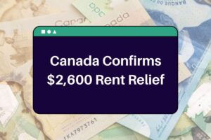 Canada Confirms $2,600 Rent Relief - Know Eligibility & Payment Dates