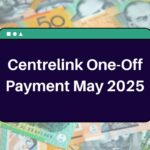 Centrelink One-Off Payment May 2025 – Who is Eligible & How Can You Claim This?